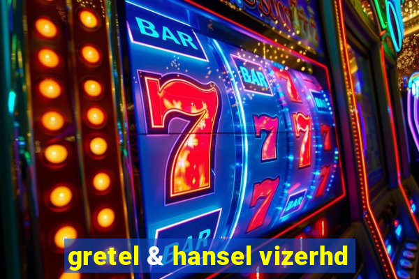 gretel & hansel vizerhd